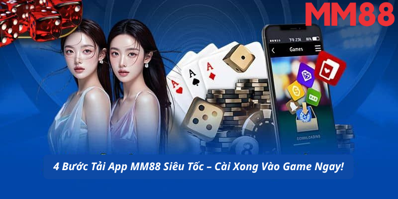 4 Bước Tải App MM88 Siêu Tốc – Cài Xong Vào Game Ngay!