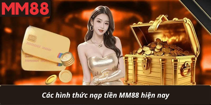 Các hình thức nạp tiền MM88 hiện nay