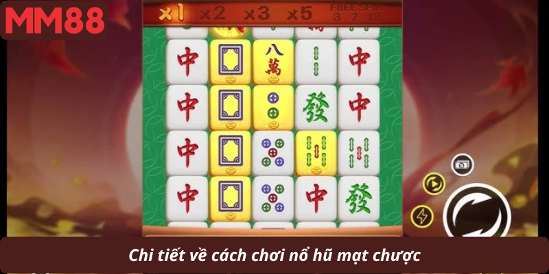 Chi tiết về cách chơi nổ hũ mạt chược
