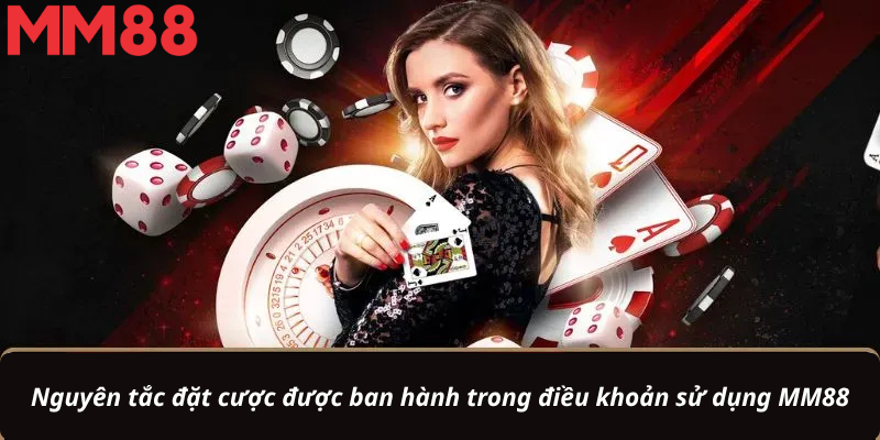 Nguyên tắc đặt cược được ban hành trong điều khoản sử dụng MM88